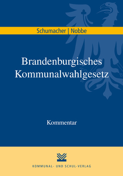 Brandenburgisches Kommunalwahlgesetz von Nobbe,  Thomas, Schumacher,  Paul