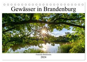 Brandenburgs Gewässer (Tischkalender 2024 DIN A5 quer), CALVENDO Monatskalender von Brückmann,  Franziska