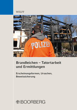 Brandleichen – Tatortarbeit und Ermittlungen von Wolff,  Olaf Eduard