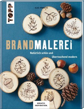 Brandmalerei (KREATIV.INSPIRATION.) von Bach,  Sandra, Hörnecke,  Alice