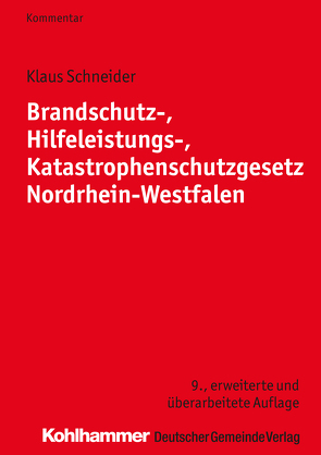 Brandschutz-, Hilfeleistungs-, Katastrophenschutzgesetz Nordrhein-Westfalen von Schneider,  Klaus