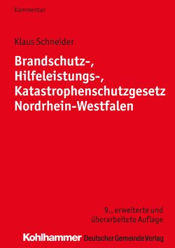 Brandschutz-, Hilfeleistungs-, Katastrophenschutzgesetz Nordrhein-Westfalen von Schneider,  Klaus