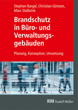 Brandschutz in Büro- und Verwaltungsgebäuden – E-Book (PDF) von Bargel,  Stephan, Görtzen,  Christian, Schröder,  Benjamin, Stolbrink,  Marc