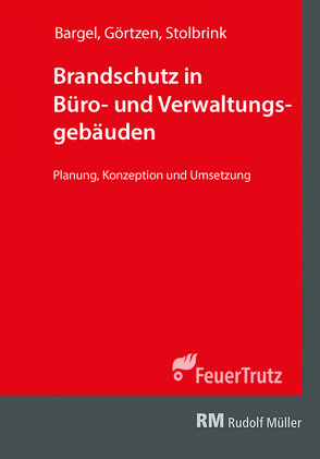 Brandschutz in Büro- und Verwaltungsgebäuden – mit E-Book (PDF) von Bargel,  Stephan, Görtzen,  Christian, Stolbrink,  Marc
