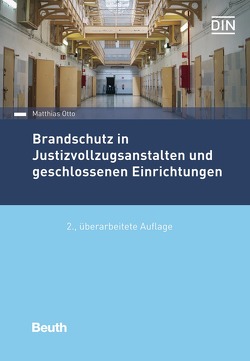 Brandschutz in Justizvollzugsanstalten und geschlossenen Einrichtungen – Buch mit E-Book von Otto,  Matthias