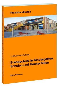 Brandschutz in Kindergärten, Schulen und Hochschulen von Heilmann,  Sylvia