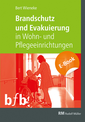 Brandschutz und Evakuierung in Wohn- und Pflegeeinrichtungen – E-Book (PDF) von Wieneke,  Bert