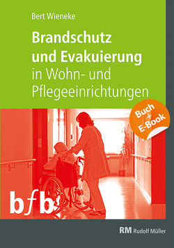 Brandschutz und Evakuierung in Wohn- und Pflegeeinrichtungen – mit E-Book (PDF) von Wieneke,  Bert