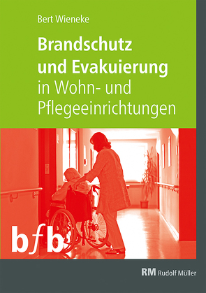 Brandschutz und Evakuierung in Wohn- und Pflegeeinrichtungen von Wieneke,  Bert