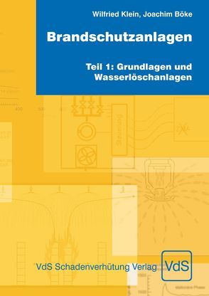 Brandschutzanlagen, Teil 1: Grundlagen und Wasserlöschanlagen von Böke,  Joachim, Klein,  Wilfried