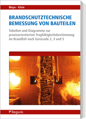 Brandschutztechnische Bemessung von Bauteilen von Benno Meyn Straßen- und Tiefbau GmbH &, Klein,  Johannes