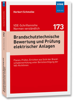 Brandschutztechnische Bewertung und Prüfung elektrischer Anlagen von Schmolke,  Herbert