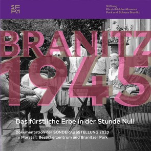 Branitz 1945 von Neuhäuser,  Simone, Wecke,  Claudius