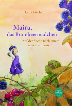 Maira, das Brombeermädchen von Fischer,  Lena