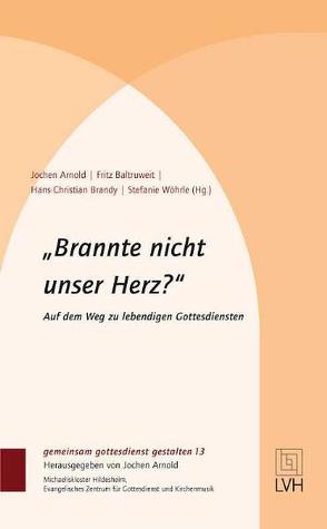 »Brannte nicht unser Herz?« von Arnold,  Jochen, Baltruweit,  Fritz, Brandy,  Hans Christian, Wöhrle,  Stefanie