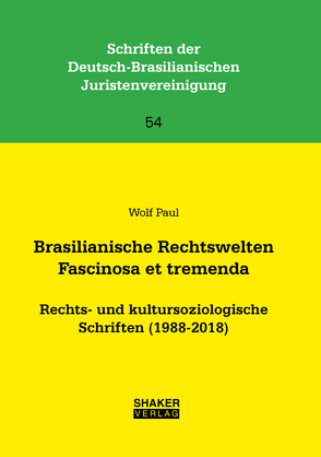 Brasilianische Rechtswelten Fascinosa et tremenda von Paul,  Wolf