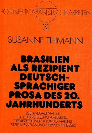 Brasilien als Rezipient deutschsprachiger Prosa des 20. Jahrhunderts von Thimann,  Susanne