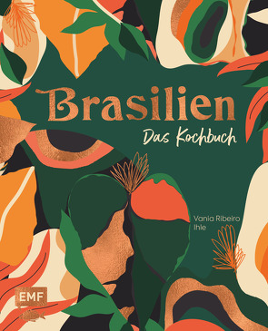 Brasilien – Das Kochbuch von Ihle Ribeiro,  Vania