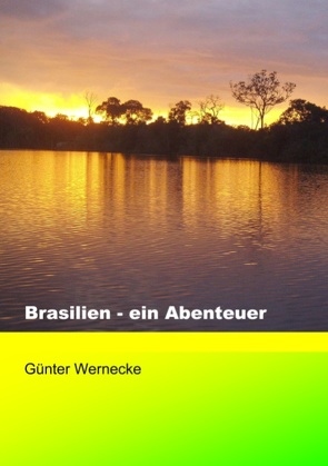 Brasilien – ein Abenteuer von Wernecke,  Günter