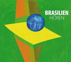 Brasilien hören – Das Brasilien-Hörbuch von Fröhlich,  Andreas, Hinz,  Antje, Roesch,  Roswitha, Vieira Vargas,  Everton, Weiser,  Andreas