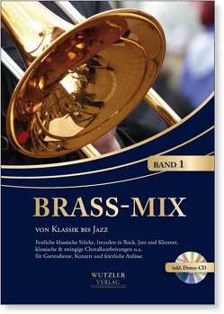 BRASS MIX von Klassik bis Jazz | Band 1 | inkl. Demo-CD von Wutzler,  Friedemann