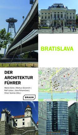 Bratislava – Der Architekturführer von Dulla,  Matúš, Gesierich,  Markus, Liptau,  Ralf, Pohaničová,  Jana, Sukrow,  Oliver