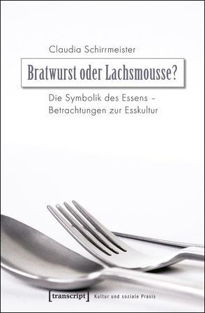 Bratwurst oder Lachsmousse? von Schirrmeister,  Claudia