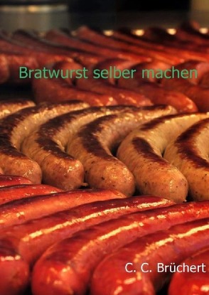 Bratwurst selber machen von Brüchert,  C. C.