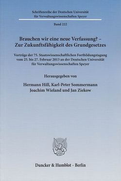 Brauchen wir eine neue Verfassung? – Zur Zukunftsfähigkeit des Grundgesetzes. von Hill,  Hermann, Sommermann,  Karl-Peter, Wieland,  Joachim, Ziekow,  Jan