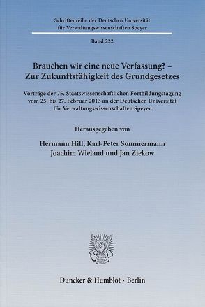 Brauchen wir eine neue Verfassung? – Zur Zukunftsfähigkeit des Grundgesetzes. von Hill,  Hermann, Sommermann,  Karl-Peter, Wieland,  Joachim, Ziekow,  Jan