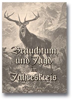 Brauchtum und Jagd im Jahreskreis von Gehrke,  Siegfried