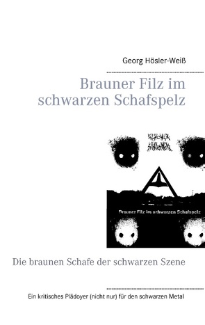 Brauner Filz im schwarzen Schafspelz von Hösler-Weiß,  Georg