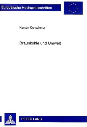 Braunkohle und Umwelt von Kretschmer,  Kerstin