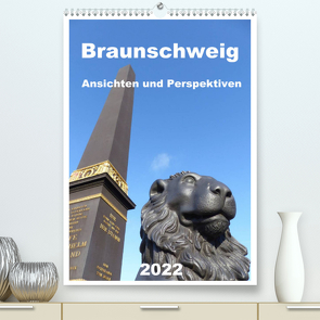 Braunschweig Ansichten und Perspektiven (Premium, hochwertiger DIN A2 Wandkalender 2022, Kunstdruck in Hochglanz) von AGD,  Designer, Braunschweig, Schröer,  Ralf