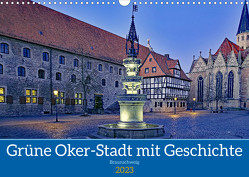 Braunschweig: Grüne Oker-Stadt mit viel Geschichte (Wandkalender 2023 DIN A3 quer) von Pantke,  Reinhard