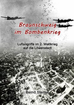 Braunschweig im Bombenkrieg von Sternal,  Bernd