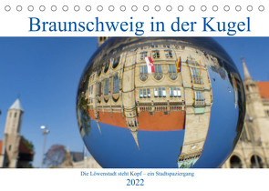 Braunschweig in der Kugel – Die Löwenstadt steht Kopf (Tischkalender 2022 DIN A5 quer) von Hilmer-Schröer und Ralf Schröer,  Barbara