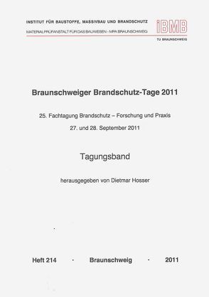 Braunschweiger Brandschutz-Tage 2011 : 25. Fachtagung Brandschutz – Forschung und Praxis, 27- und 28. September 2011 von Hosser,  Dietmar
