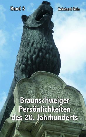 Braunschweiger Persönlichkeiten der 20. Jahrhunderts – Band 3 von Bein,  Reinhard