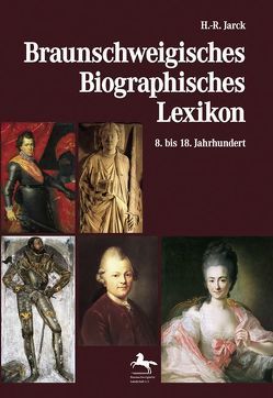 Braunschweigisches Biographisches Lexikon von Braunschweigische Landschaft e.V., Jarck,  Horst R