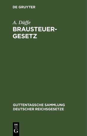 Brausteuergesetz von Düffe,  A.