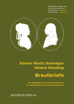 Brautbriefe von Gahrau,  Erich, Goesling,  Helene, Schwager,  Johann Moritz, Stückemann,  Frank, Stückemann,  Wolfgang