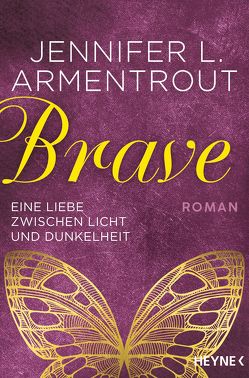 Brave – Eine Liebe zwischen Licht und Dunkelheit von Armentrout,  Jennifer L., Link,  Michaela