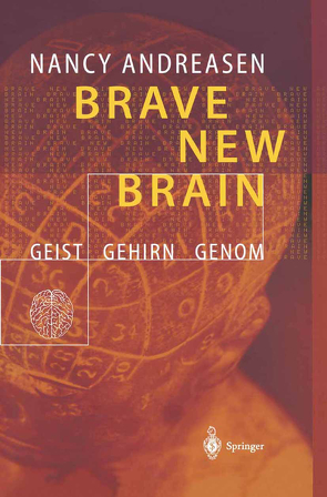 Brave New Brain von Andreasen,  Nancy C., Schwarz,  K., Schwarz,  Martin