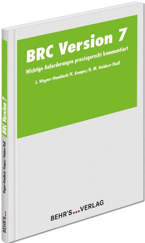 BRC Version 7 von Heidorn-Thoß,  Dipl.-Ing. Beate M., Kemper,  Dr. Katharina, Wegner-Hambloch,  Dr. rer. nat. Sylvia