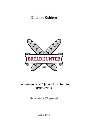 BREADHUNTER – Erkenntnisse aus 16 Jahren Headhunting von Zahlten,  Thomas