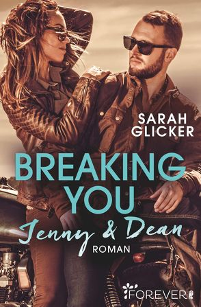 Breaking You. Jenny & Dean (A Biker Romance 2) von Glicker,  Sarah