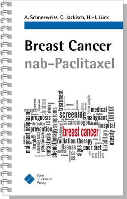 Breast Cancer nab-Paclitaxel von Jackisch,  Christian, Lück,  Hans-Joachim, Schneeweiss,  Andreas