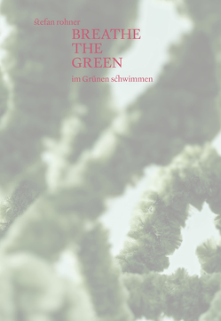 Breathe the green von Rohner,  Stefan