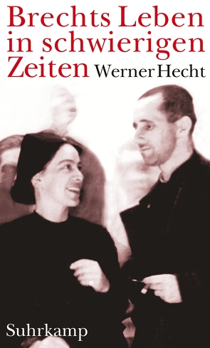 Brechts Leben in schwierigen Zeiten von Hecht,  Werner